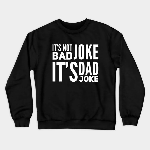 It's not bad joke it's dad joke Crewneck Sweatshirt by BoogieCreates